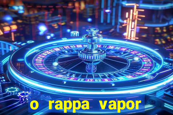 o rappa vapor barato letra